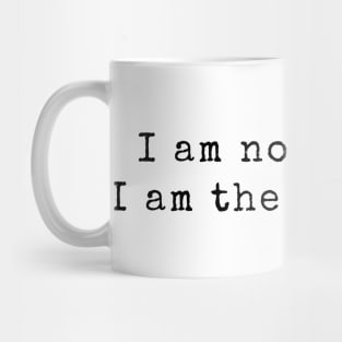 I am not a muse. I am the somebody - Life Quotes Mug